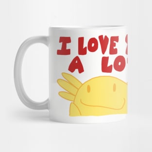 I Love You A Lotl Mug